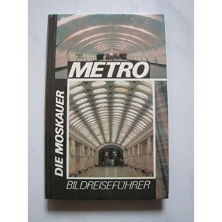 Die Moskauer Metro. Bildreiseführer,
